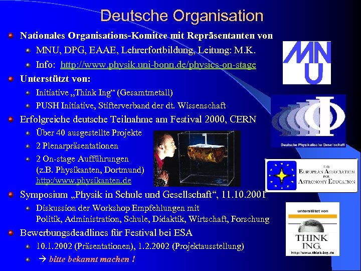 Deutsche Organisation Nationales Organisations-Komitee mit Repräsentanten von MNU, DPG, EAAE, Lehrerfortbildung, Leitung: M. K.