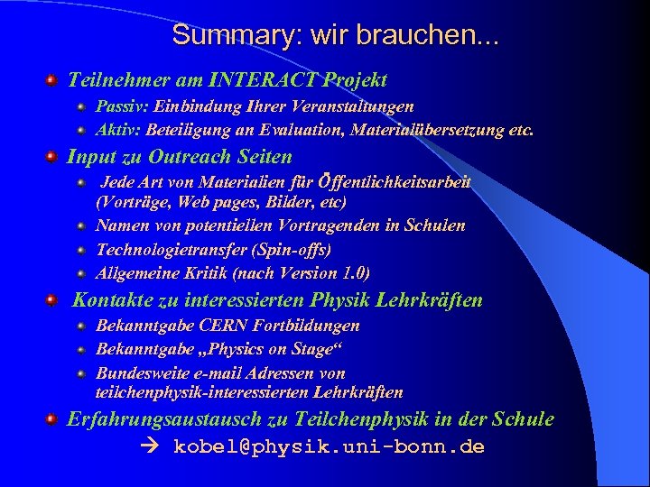 Summary: wir brauchen. . . Teilnehmer am INTERACT Projekt Passiv: Einbindung Ihrer Veranstaltungen Aktiv: