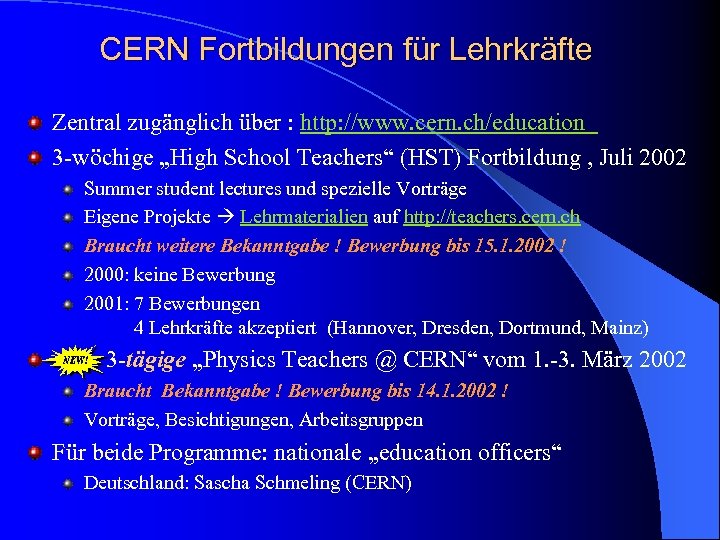 CERN Fortbildungen für Lehrkräfte Zentral zugänglich über : http: //www. cern. ch/education 3 -wöchige