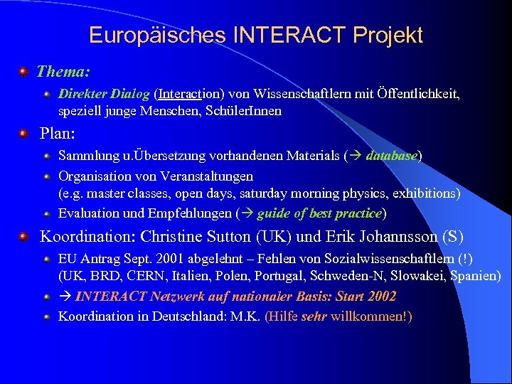 Europäisches INTERACT Projekt Thema: Direkter Dialog (Interaction) von Wissenschaftlern mit Öffentlichkeit, speziell junge Menschen,