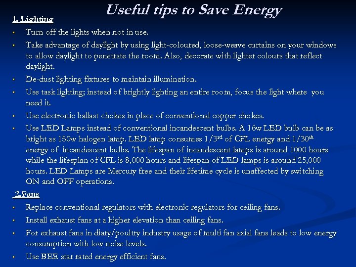 Useful tips to Save Energy 1. Lighting • Turn off the lights when not