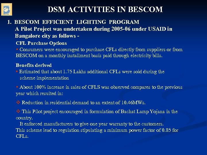 DSM ACTIVITIES IN BESCOM 1. BESCOM EFFICIENT LIGHTING PROGRAM A Pilot Project was undertaken