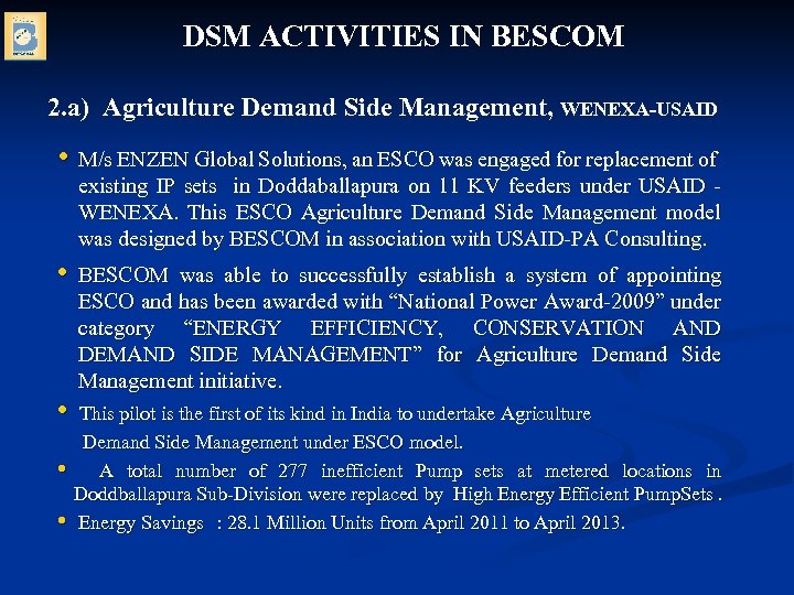 DSM ACTIVITIES IN BESCOM 2. a) Agriculture Demand Side Management, WENEXA-USAID • M/s ENZEN