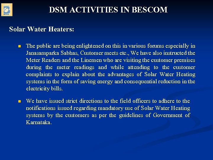 DSM ACTIVITIES IN BESCOM Solar Water Heaters: n n The public are being enlightened