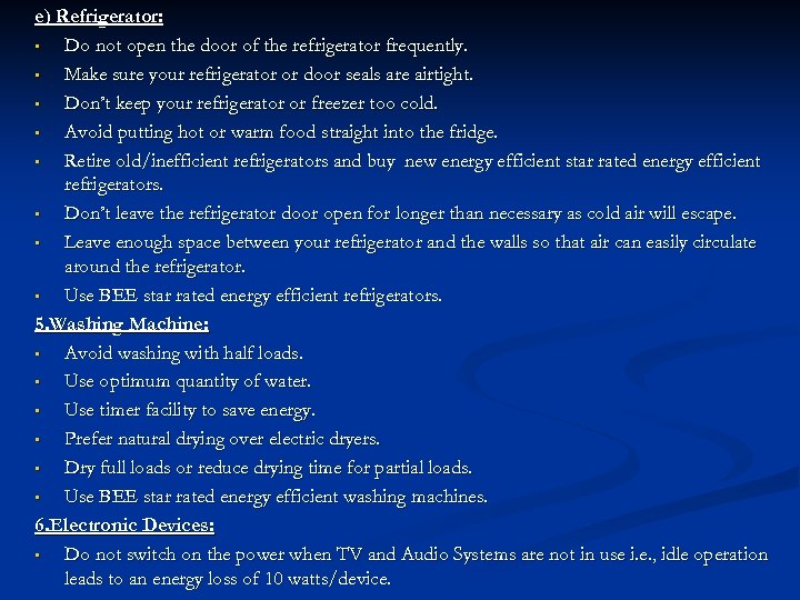 e) Refrigerator: • Do not open the door of the refrigerator frequently. • Make