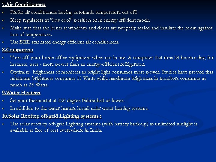 7. Air Conditioners: • Prefer air conditioners having automatic temperature cut off. • Keep