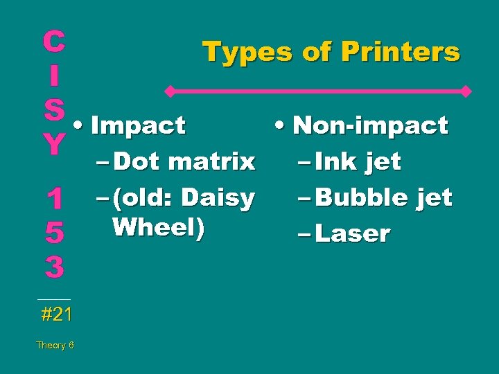 Types of Printers • Impact • Non-impact – Dot matrix – Ink jet –