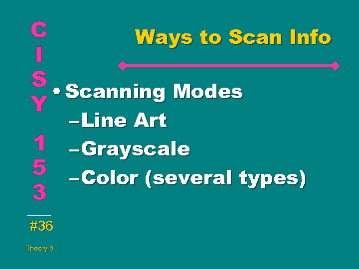 Ways to Scan Info • Scanning Modes – Line Art – Grayscale – Color