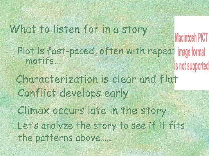 What to listen for in a story Plot is fast-paced, often with repeated motifs…