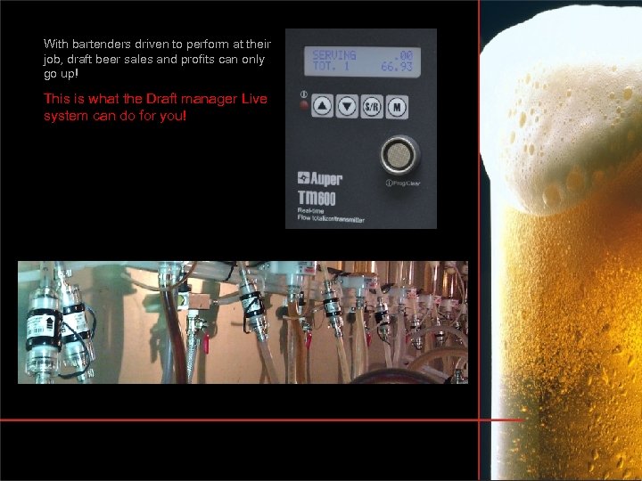 With bartenders driven to perform at their job, draft beer sales and profits can