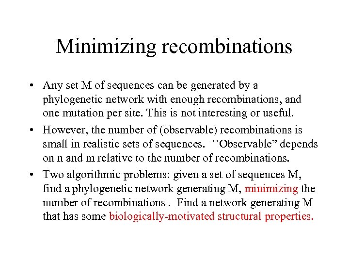 Minimizing recombinations • Any set M of sequences can be generated by a phylogenetic