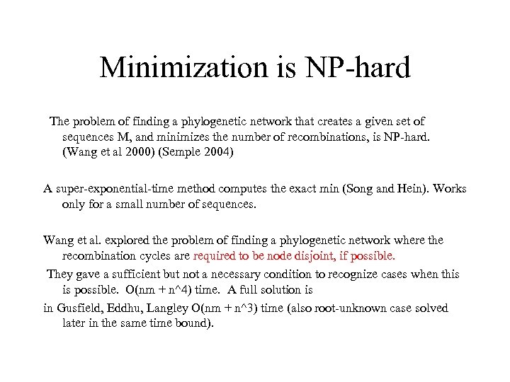Minimization is NP-hard The problem of finding a phylogenetic network that creates a given