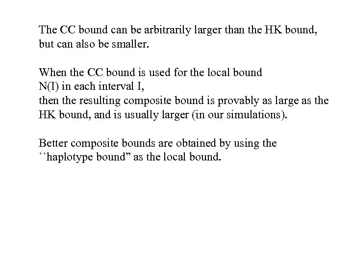 The CC bound can be arbitrarily larger than the HK bound, but can also