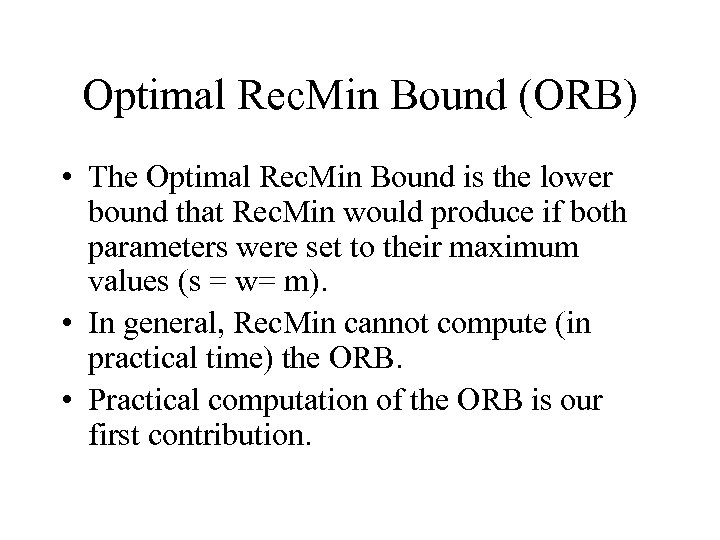 Optimal Rec. Min Bound (ORB) • The Optimal Rec. Min Bound is the lower