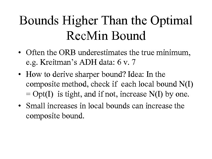 Bounds Higher Than the Optimal Rec. Min Bound • Often the ORB underestimates the