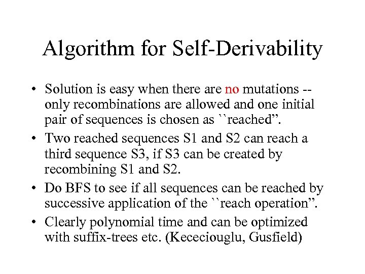 Algorithm for Self-Derivability • Solution is easy when there are no mutations -only recombinations