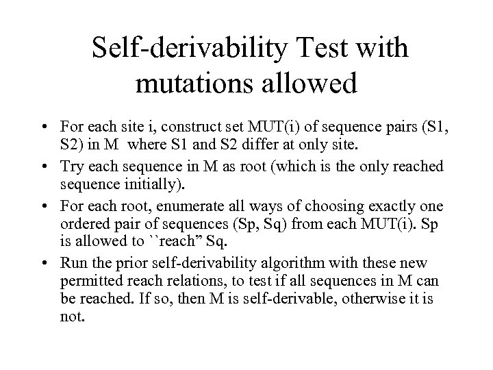 Self-derivability Test with mutations allowed • For each site i, construct set MUT(i) of