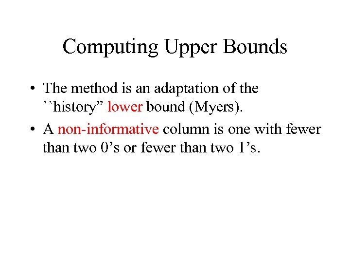 Computing Upper Bounds • The method is an adaptation of the ``history” lower bound