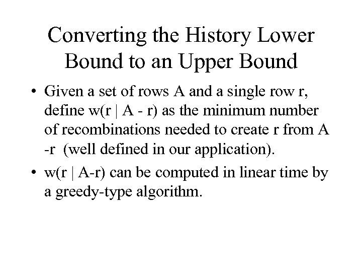 Converting the History Lower Bound to an Upper Bound • Given a set of