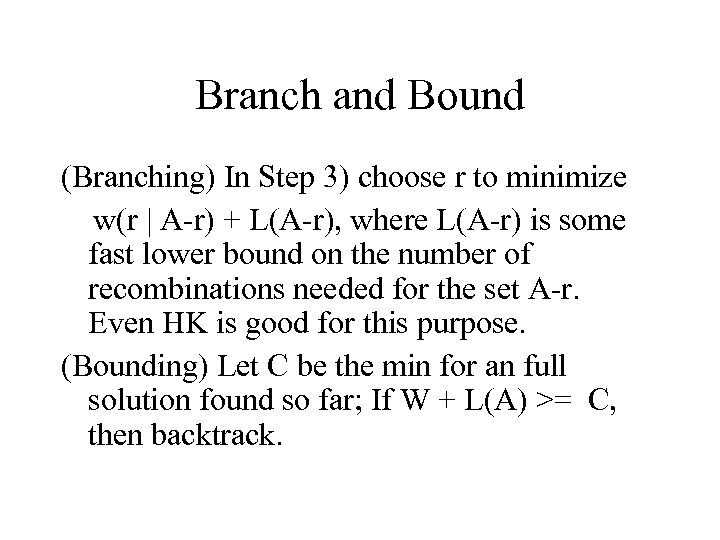 Branch and Bound (Branching) In Step 3) choose r to minimize w(r | A-r)