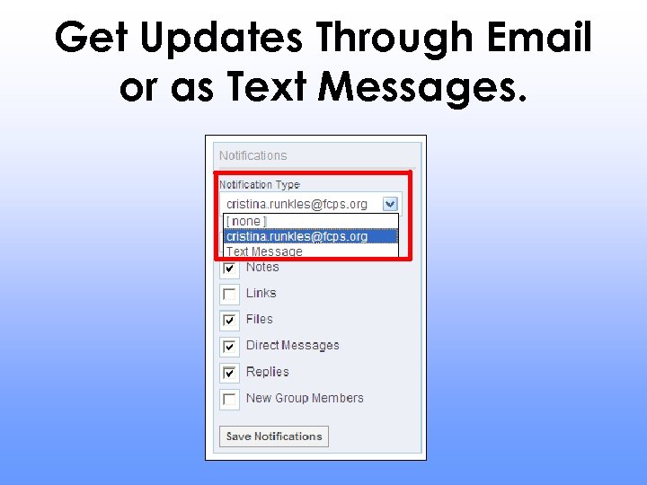 Get Updates Through Email or as Text Messages. 
