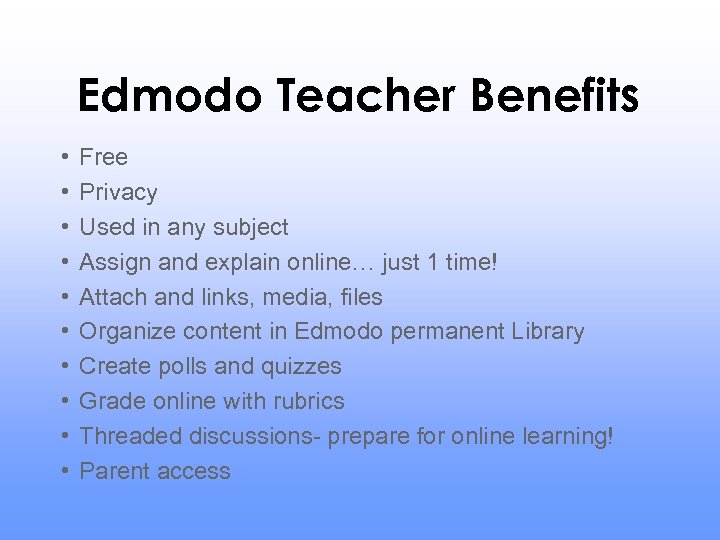 Edmodo Teacher Benefits • • • Free Privacy Used in any subject Assign and