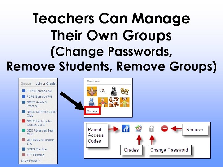 Teachers Can Manage Their Own Groups (Change Passwords, Remove Students, Remove Groups) 