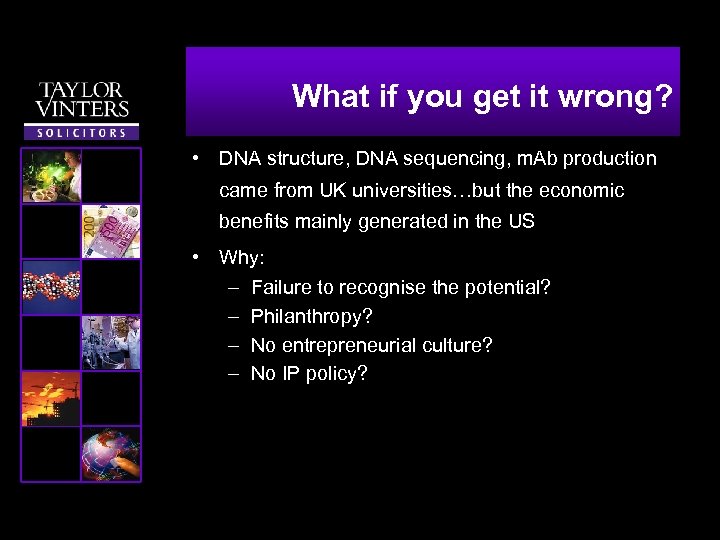 What if you get it wrong? • DNA structure, DNA sequencing, m. Ab production