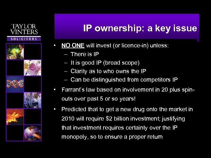 IP ownership: a key issue • NO ONE will invest (or licence-in) unless: –