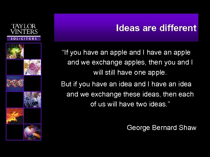 Ideas are different “If you have an apple and I have an apple and