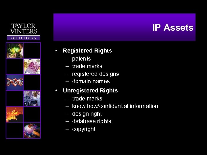 IP Assets • Registered Rights – patents – trade marks – registered designs –