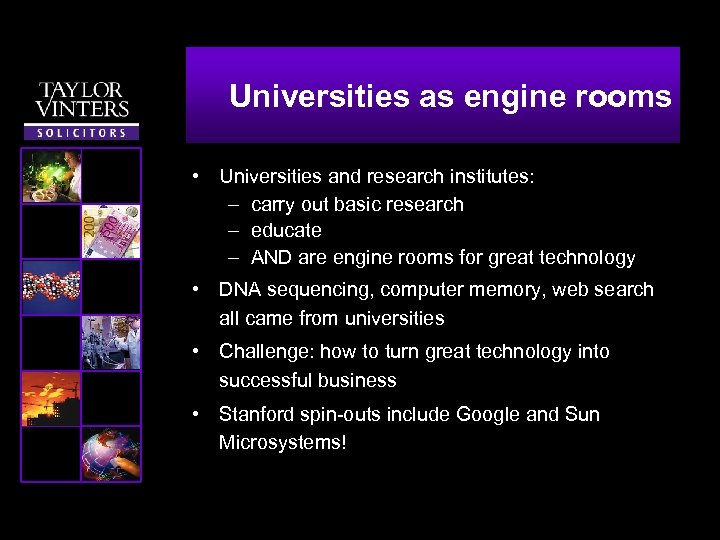 Universities as engine rooms • Universities and research institutes: – carry out basic research