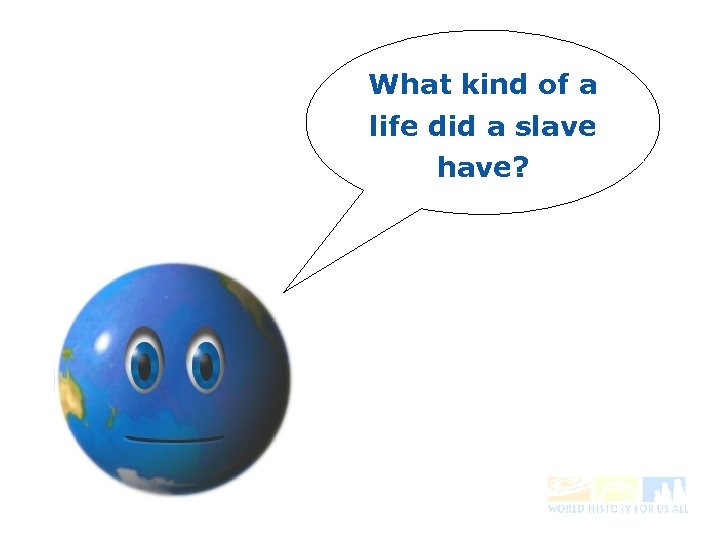 What kind of a life did a slave have? 