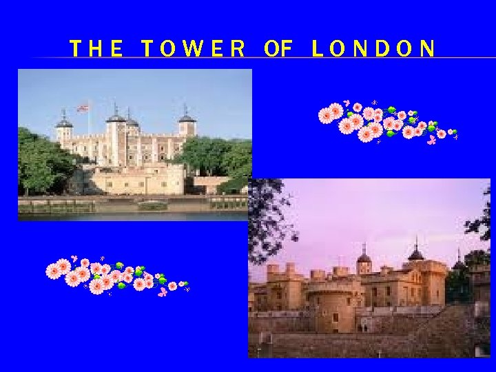 T H E T O W E R OF L O N D O