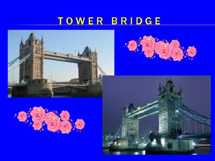 TOWER BRIDGE 