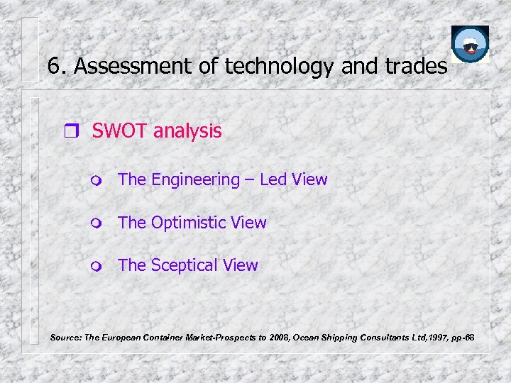 6. Assessment of technology and trades SWOT analysis The Engineering – Led View The