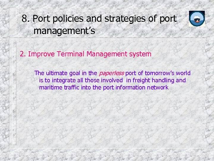 8. Port policies and strategies of port management’s 2. Improve Terminal Management system The
