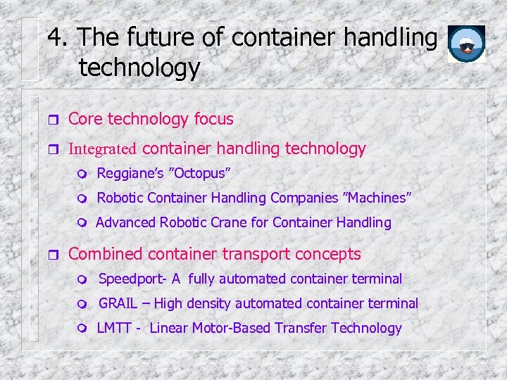 4. The future of container handling technology Core technology focus Integrated container handling technology