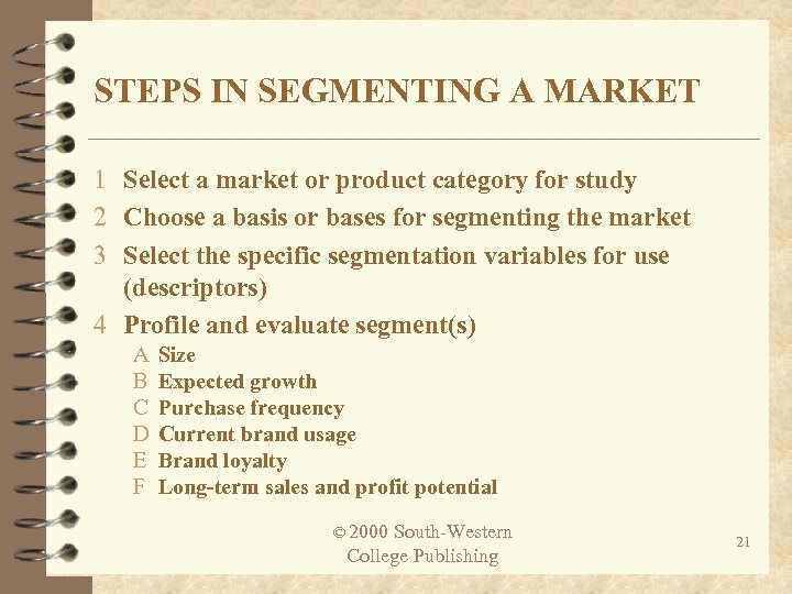STEPS IN SEGMENTING A MARKET 1 Select a market or product category for study
