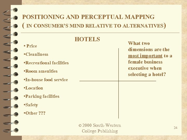 POSITIONING AND PERCEPTUAL MAPPING ( IN CONSUMER’S MIND RELATIVE TO ALTERNATIVES) HOTELS • Price
