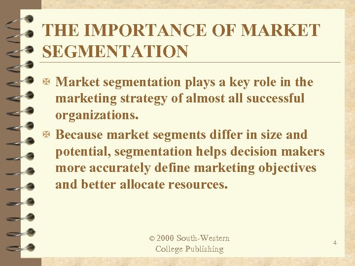 THE IMPORTANCE OF MARKET SEGMENTATION X Market segmentation plays a key role in the
