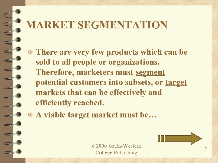 MARKET SEGMENTATION X There are very few products which can be sold to all