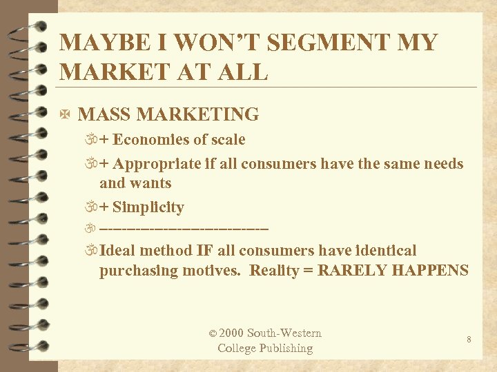 MAYBE I WON’T SEGMENT MY MARKET AT ALL X MASS MARKETING + Economies of