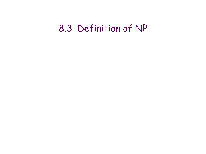 8. 3 Definition of NP 