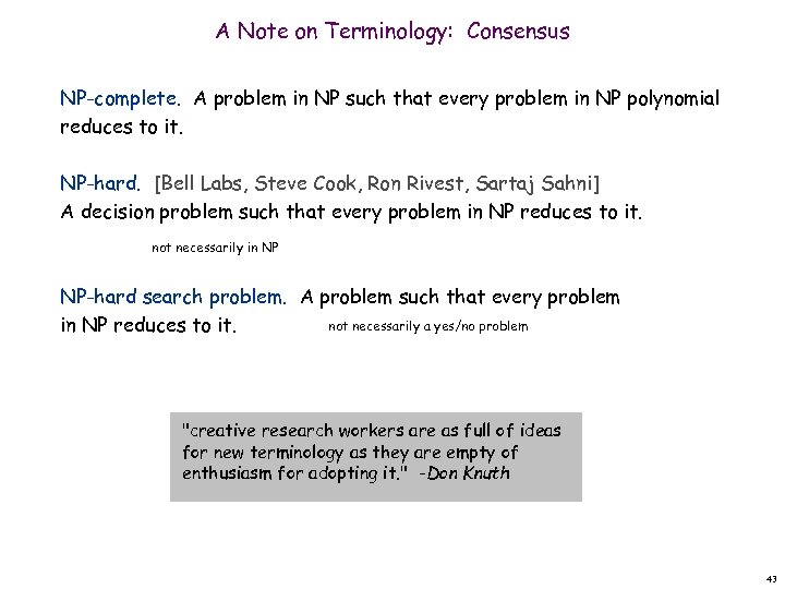 A Note on Terminology: Consensus NP-complete. A problem in NP such that every problem