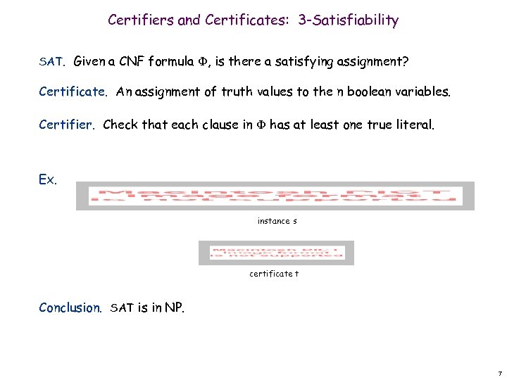 Certifiers and Certificates: 3 -Satisfiability SAT. Given a CNF formula , is there a