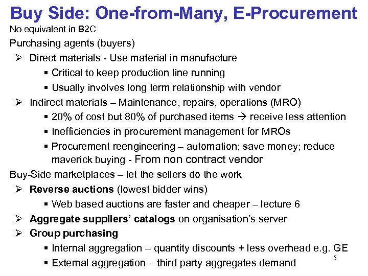 Buy Side: One-from-Many, E-Procurement No equivalent in B 2 C Purchasing agents (buyers) Direct