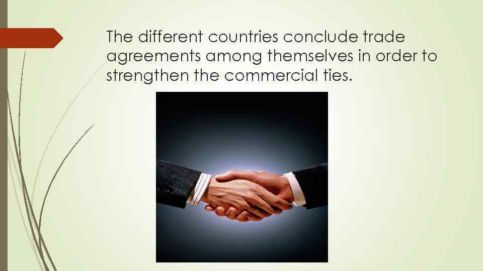 The different countries conclude trade agreements among themselves in order to strengthen the commercial