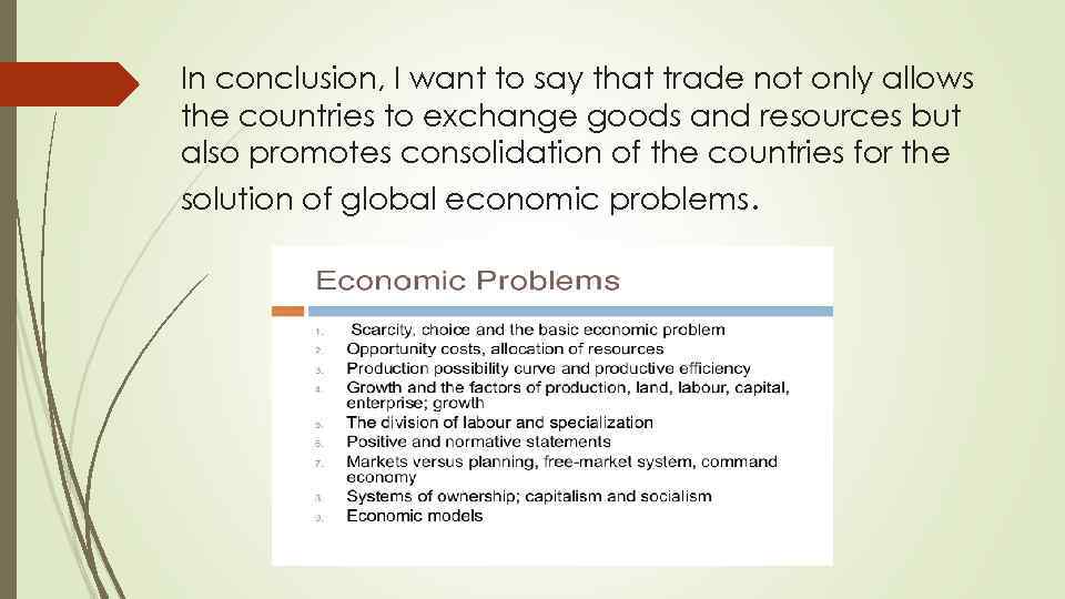 In conclusion, I want to say that trade not only allows the countries to