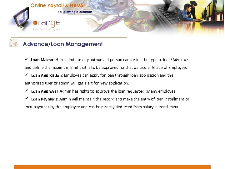Online Payroll & HRMS For growing businesses Advance/Loan Management ü Loan Master: Here admin